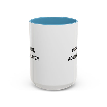 Coffee First, Adulthood Later Mug - Funny Accent Coffee Cup for Adults
