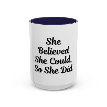 Inspiring Accent Coffee Mug - 'She Believed She Could, So She Did' - 11oz & 15oz