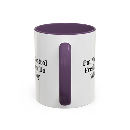 Funny Accent Coffee Mug - I'm Not a Control Freak, Gift for Boss/Office, Unique Tea Cup, Ideal for Birthdays, Humor Lovers