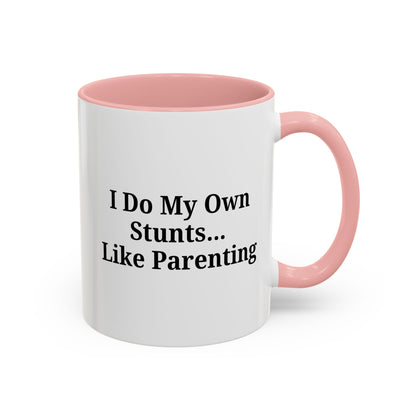Funny Parenting Coffee Mug – "I Do My Own Stunts" – 11oz & 15oz