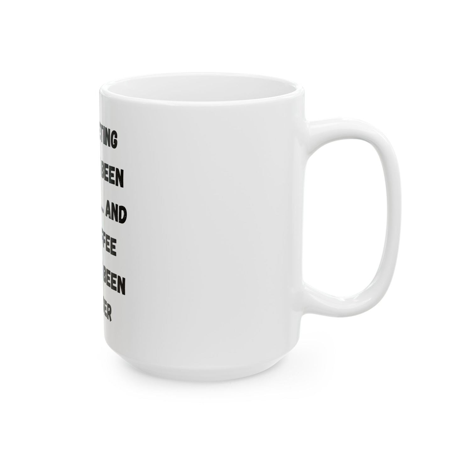 Funny Meeting Coffee Mug - "This Meeting Could've Been An Email" - Perfect Gift for Office Workers