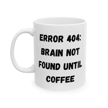 Funny Error 404 Ceramic Mug - Perfect Gift for Tech Lovers
