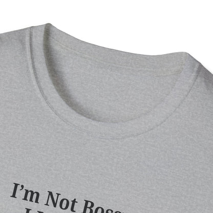 Unisex Softstyle T-Shirt - "I'm Not Bossy, I Just Have Better Ideas" Empowering Tee