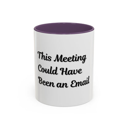 Funny Office Accent Coffee Mug - "This Meeting Could Have Been an Email" - 11 & 15oz