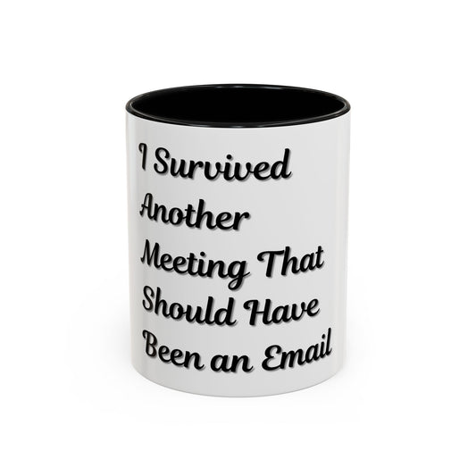 Humorous Coffee Mug - "I Survived Another Meeting That Should Have Been an Email" - product image
