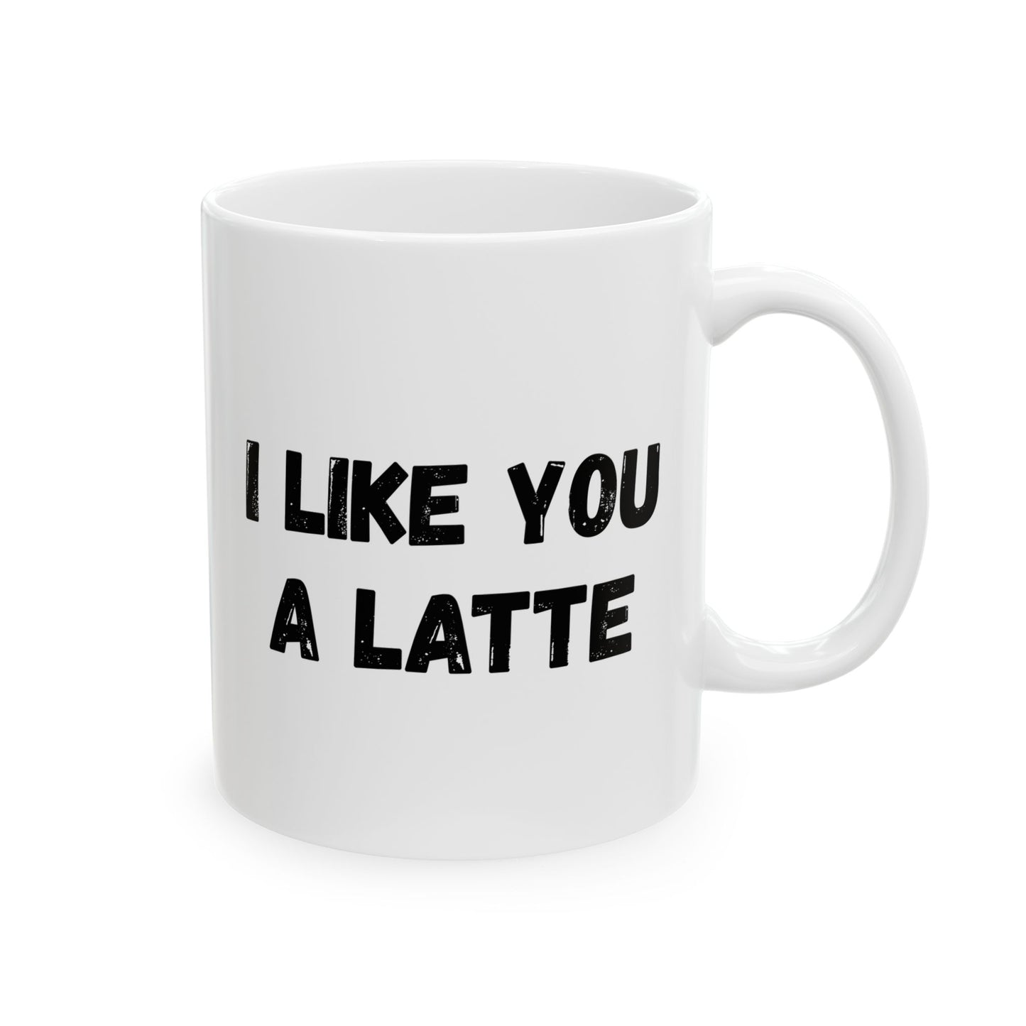 Cute Coffee Mug - I Like You A Latte - Funny Gift for Coffee Lovers, Birthday, Friend Gift, Valentine's Day