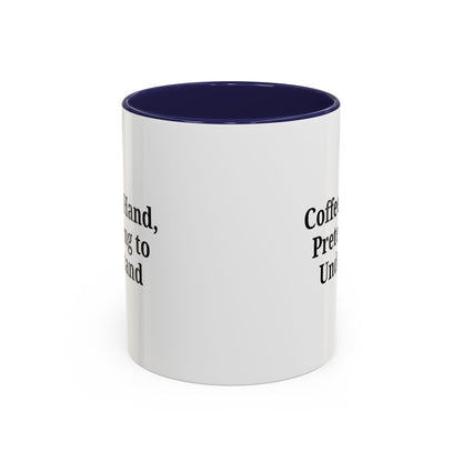 Coffee Humor Mug - "Coffee in Hand, Pretending to Understand"