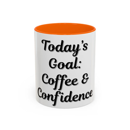 Inspirational Coffee Mug - Today's Goal: Coffee & Confidence