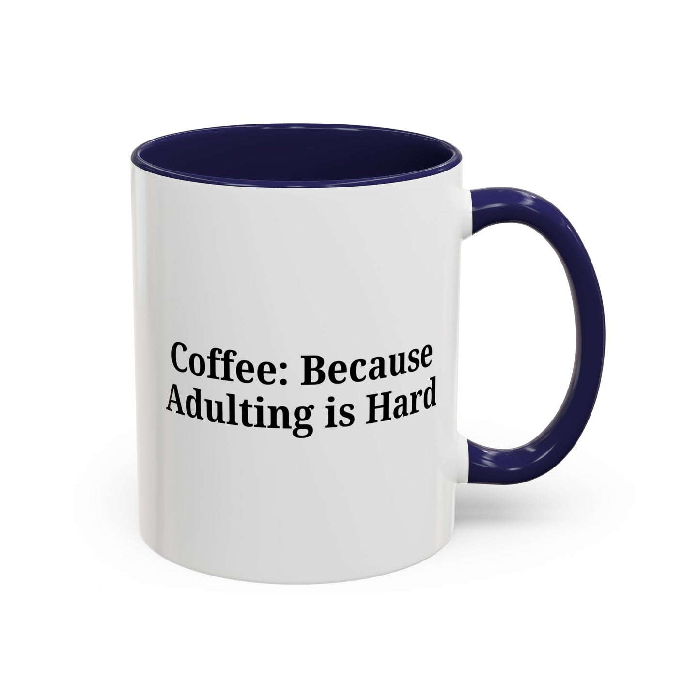 Adulting is Hard Coffee Mug - Fun 11oz & 15oz Accent Mug