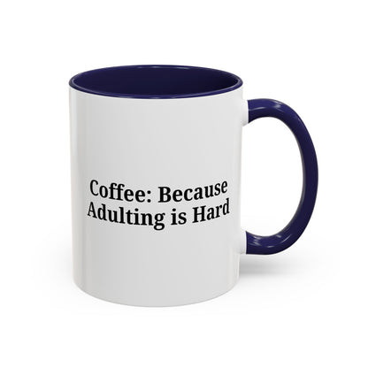 Adulting is Hard Coffee Mug - Fun 11oz & 15oz Accent Mug