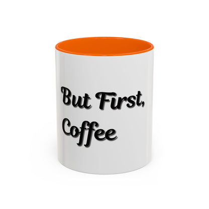 Funny Coffee Mug - "But First, Coffee" - 11 & 15 oz Accent Cup for Coffee Lovers