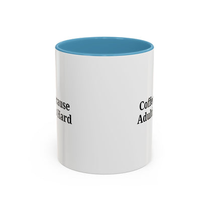Adulting is Hard Coffee Mug - Fun 11oz & 15oz Accent Mug