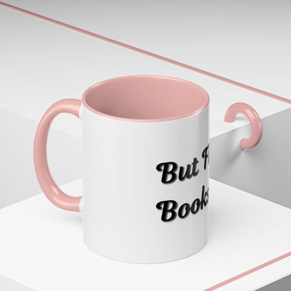 But First, Books Accent Coffee Mug - Perfect Gift for Book Lovers