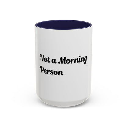 Not a Morning Person Coffee Mug - Funny Accent Mug for Coffee Lovers, 11/15oz
