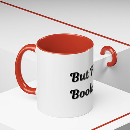 But First, Books Accent Coffee Mug - Perfect Gift for Book Lovers