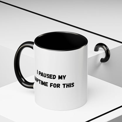 I Paused My Naptime For This Coffee Mug - Fun Black Accent Mug for Parents