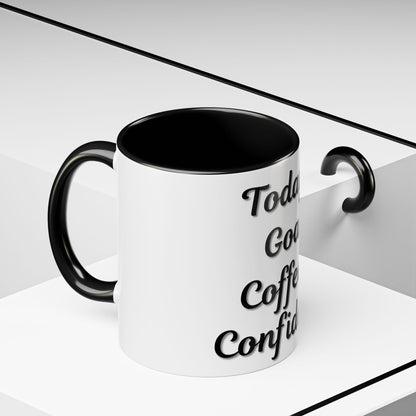 Inspirational Coffee Mug - Today's Goal: Coffee & Confidence