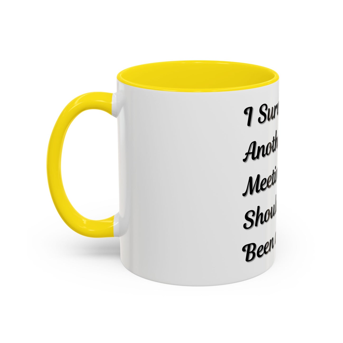 Humorous Coffee Mug - "I Survived Another Meeting That Should Have Been an Email"