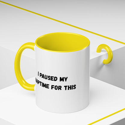I Paused My Naptime For This Coffee Mug - Fun Black Accent Mug for Parents