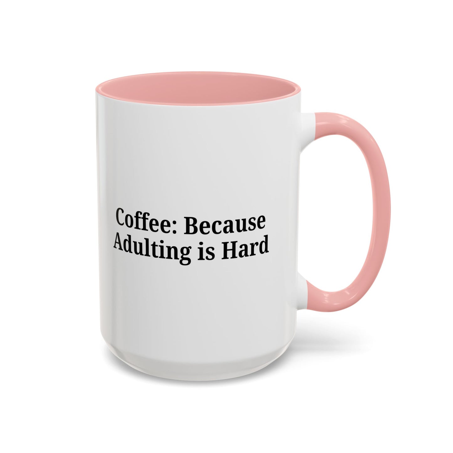 Adulting is Hard Coffee Mug - Fun 11oz & 15oz Accent Mug