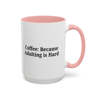 Adulting is Hard Coffee Mug - Fun 11oz & 15oz Accent Mug
