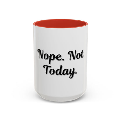 Nope Not Today Coffee Mug - Fun Ceramic Mug for Coffee Lovers