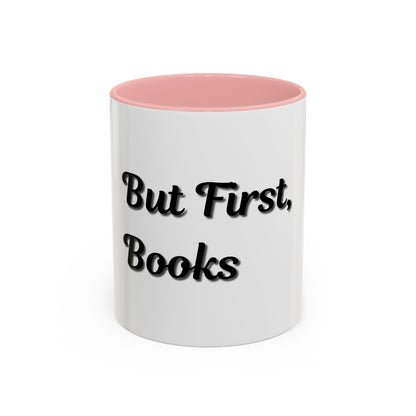 But First, Books Accent Coffee Mug - Perfect Gift for Book Lovers