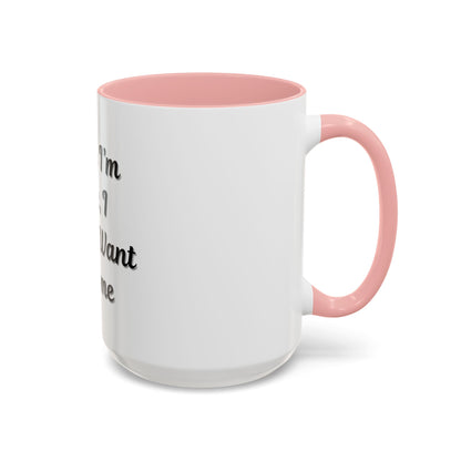 Funny Accent Coffee Mug - "Sorry I’m Late, I Didn’t Want to Come" - Perfect Gift for Coffee Lovers
