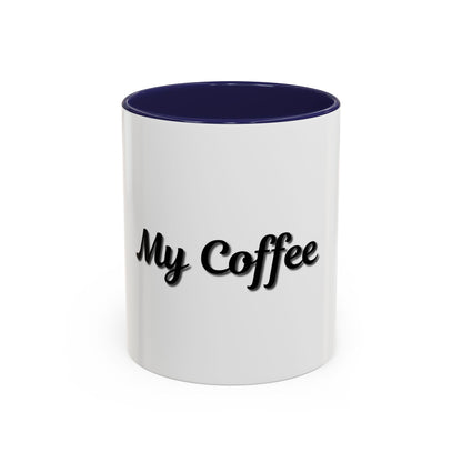 Personalized My Coffee Accent Mug - 11oz & 15oz Coffee Cups for Coffee Lovers
