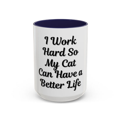 Cat Lover's Accent Coffee Mug - I Work Hard So My Cat Can Have a Better Life