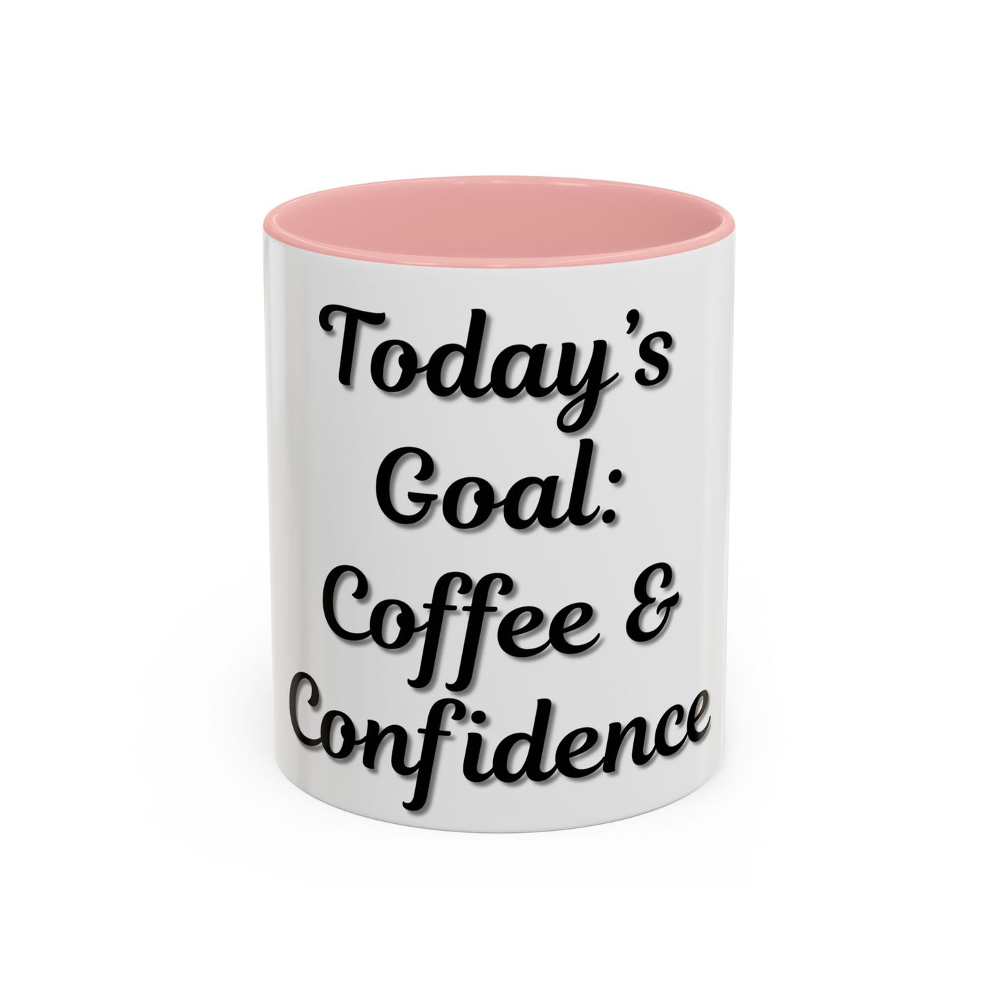 Inspirational Coffee Mug - Today's Goal: Coffee & Confidence