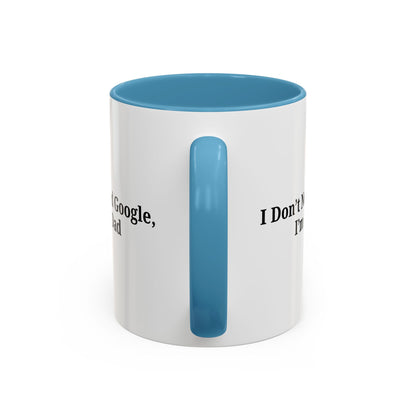Funny Dad Coffee Mug - I Don't Need Google, I'm a Dad, Gift for Fathers Day, Dads Birthday, Coffee Lovers, Home Office Decor