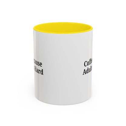 Adulting is Hard Coffee Mug - Fun 11oz & 15oz Accent Mug