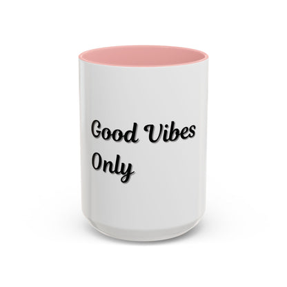 Good Vibes Only Coffee Mug - 11 & 15oz Accent Mug for Positive Energy