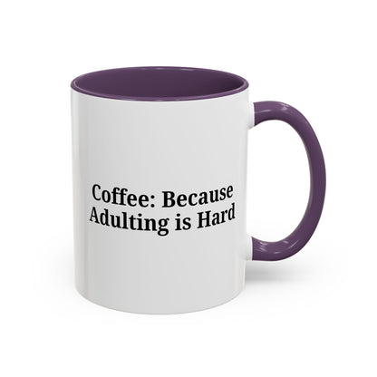 Adulting is Hard Coffee Mug - Fun 11oz & 15oz Accent Mug