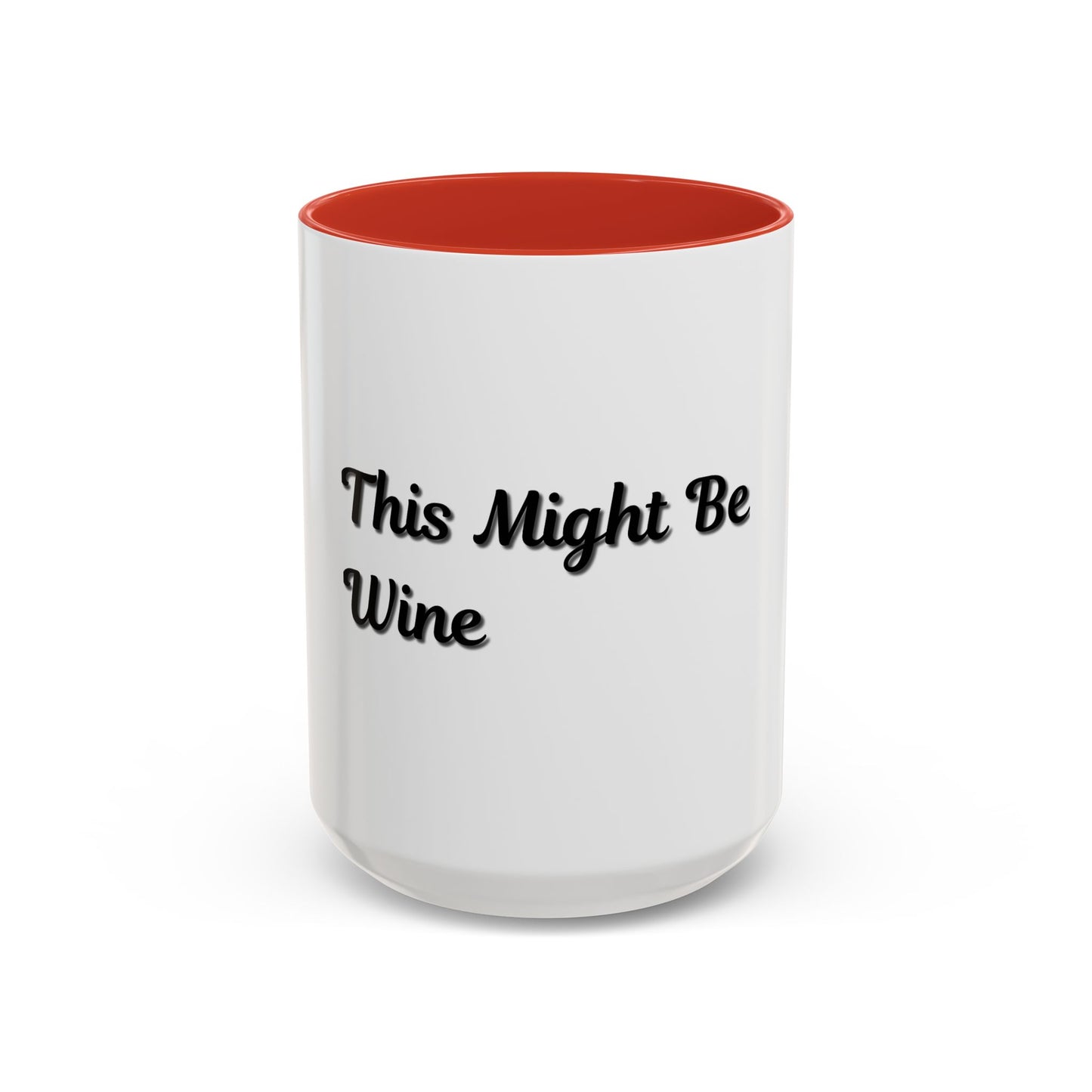 Funny Coffee Mug - "This Might Be Wine" - Perfect for Wine Lovers