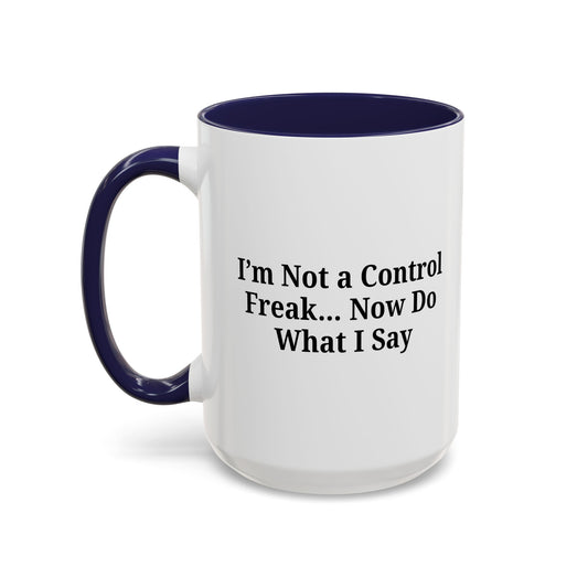 Funny Accent Coffee Mug - I'm Not a Control Freak, Gift for Boss/Office, Unique Tea Cup, Ideal for Birthdays, Humor Lovers - product image