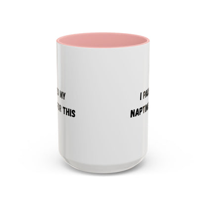 I Paused My Naptime For This Coffee Mug - Fun Black Accent Mug for Parents