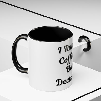 Funny Coffee Mug - "I Run on Coffee & Bad Decisions" - Perfect Gift for Coffee Lovers