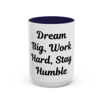 Inspirational Accent Coffee Mug - "Dream Big, Work Hard, Stay Humble" - Motivational 11/15oz