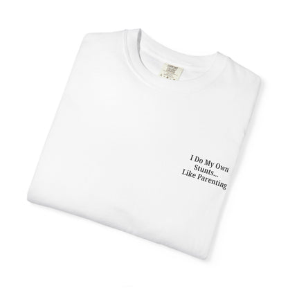 Funny Parenting Quote Unisex Garment-Dyed T-Shirt