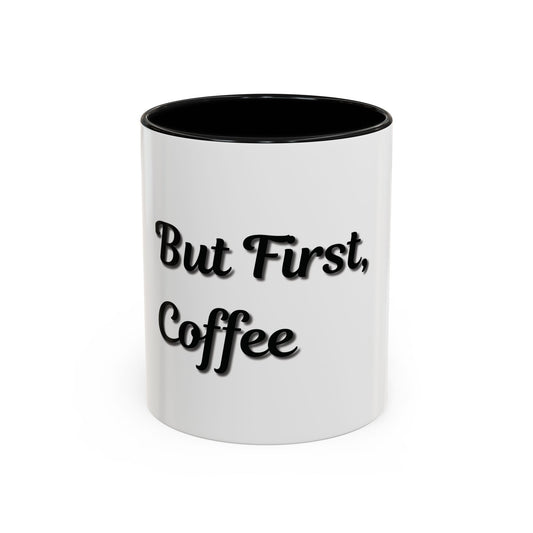 Funny Coffee Mug - "But First, Coffee" - 11 & 15 oz Accent Cup for Coffee Lovers - product image