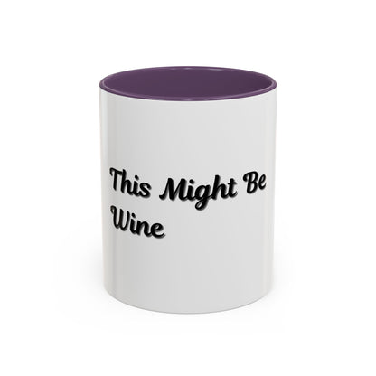 Funny Coffee Mug - "This Might Be Wine" - Perfect for Wine Lovers