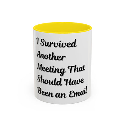 Humorous Coffee Mug - "I Survived Another Meeting That Should Have Been an Email"