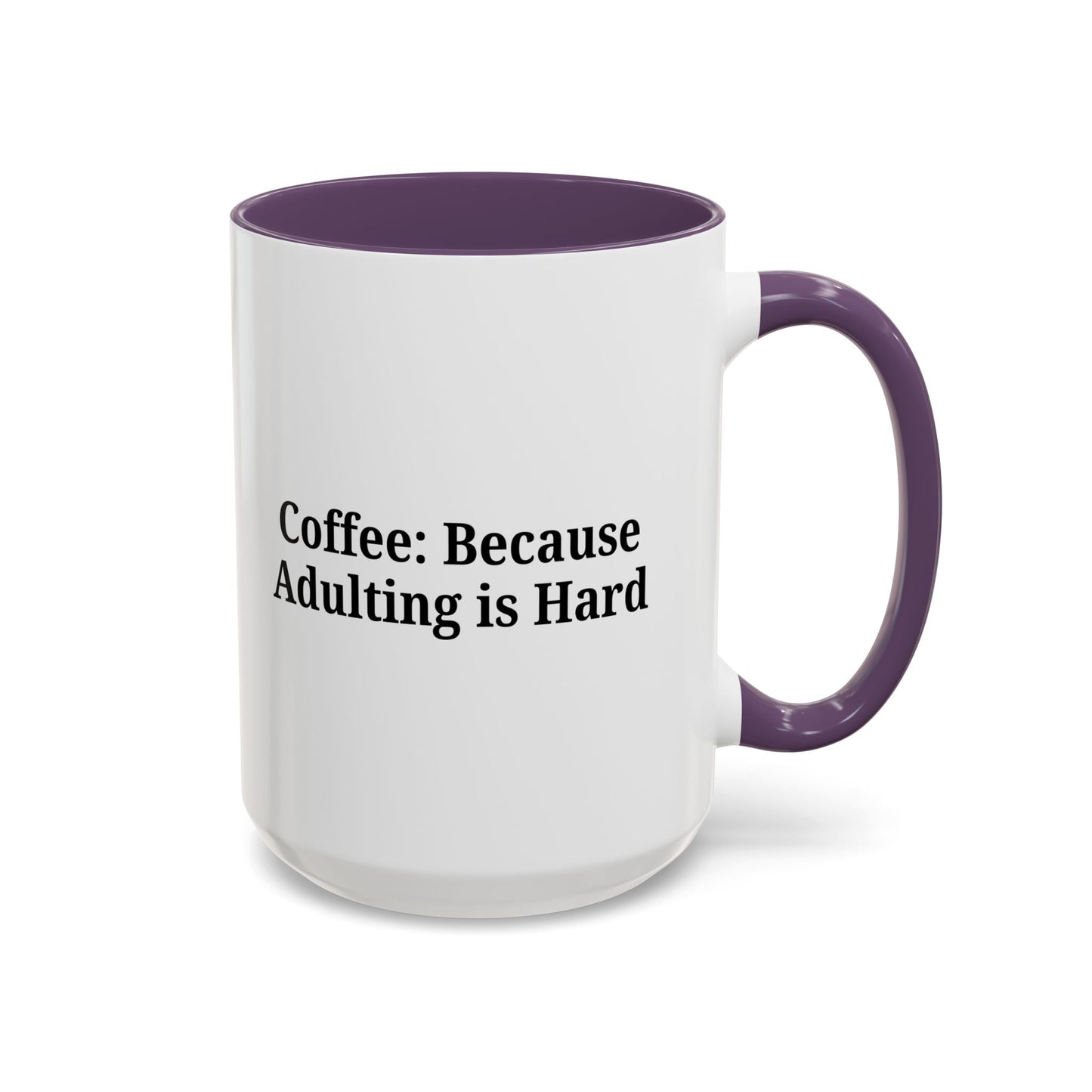Adulting is Hard Coffee Mug - Fun 11oz & 15oz Accent Mug