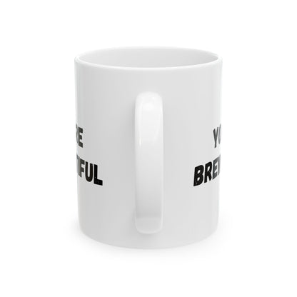 Inspirational Ceramic Mug - You Are Beautiful (11oz, 15oz)