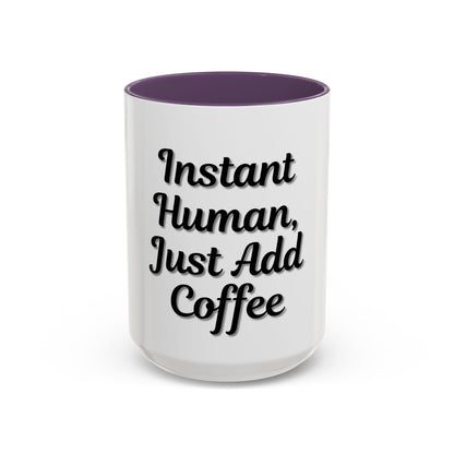 Inspirational Accent Coffee Mug - 'Instant Human, Just Add Coffee' - Perfect Gift for Coffee Lovers