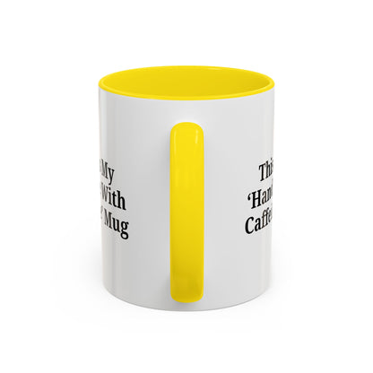Funny Handle With Caffeine Coffee Mug - 11oz & 15oz