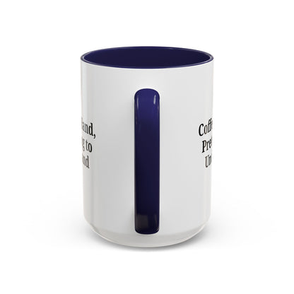 Coffee Humor Mug - "Coffee in Hand, Pretending to Understand"