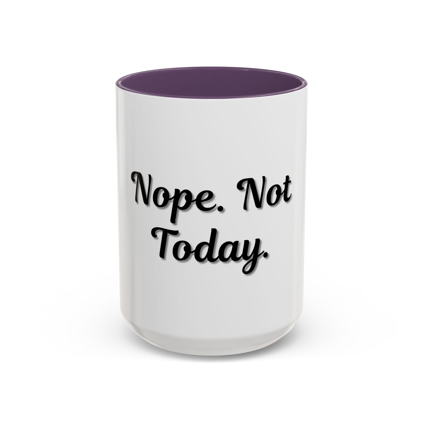 Nope Not Today Coffee Mug - Fun Ceramic Mug for Coffee Lovers